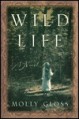 Wild Life: A Novel - Molly Gloss