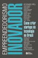 Empreendedorismo Inovador: como criar startups de tecnologia no brasil - Nei Grando, Ana Maria Magni Coelho, Leo Kuba, Marcel Malczewski, Marcelo Amorim, Marcelo Nakagawa, Martha Terenzzo, Nathalie Trutmann, Pedro Mello, Renato Fonseca de Andrade, Robert Edwin Binder, Rodrigo Brito, Bob Wollheim, Rogério Chér, Ronald Jean Degen, Rose Mary Al