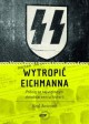 Wytropić Eichmanna. Pościg za największym zbrodniarzem w historii - Neal Bascomb