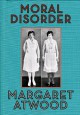 Moral Disorder: and Other Stories - Margaret Atwood