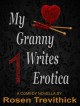 My Granny Writes Erotica (The Original Quickie) - Rosen Trevithick