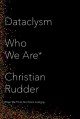 Dataclysm: Who We Are (When We Think No One's Looking) - Christian Rudder