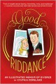 Good Riddance: An Illustrated Memoir of Divorce - Cynthia Copeland