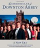 The Chronicles of Downton Abbey: A New Era - Jessica Fellowes, Matthew Sturgis