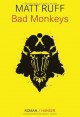 Bad Monkeys - Matt Ruff, Ditte Bandini, Giovanni Bandini