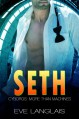 Seth: Futuristic Spy Romance (Cyborgs: More Than Machines) - Eve Langlais