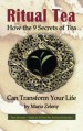 Ritual Tea: How the 9 Secrets of Tea Can Transform Your Life - Mario Zeleny