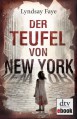 Der Teufel von New York: Roman - Lyndsay Faye