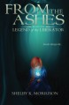 From the Ashes (Legend of the Liberator) (Volume 1) - Shelby K. Morrison