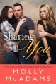 Sharing You: A Novel - Molly McAdams