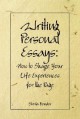 Writing Personal Essays: How to Shape Your Life Experiences for the Page - Sheila Bender