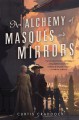 An Alchemy of Masques and Mirrors - Curtis Craddock