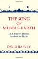 The Song Of Middle Earth: J. R. R. Tolkien's Themes, Symbols And Myths - David Harvey