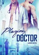 Playing Doctor: M/M Mpreg Alpha Male Romance - Aiden Bates