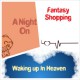 A Night On/Fantasy Shopping/Waking Up In Heaven - Stephanie Tuell