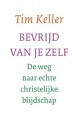 Bevrijd van je zelf: de weg naar echte christelijke blijdschap - Timothy Keller, René Barkema