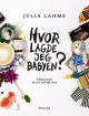 Hvor lagde jeg babyen? Afsløringer fra en nybagt mor - Julia Lahme