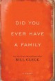 Did You Ever Have A Family - Bill Clegg