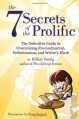 The 7 Secrets of the Prolific: The Definitive Guide to Overcoming Procrastination, Perfectionism, and Writer's Block - Hillary Rettig