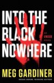 Into the Black Nowhere: An UNSUB Novel - Meg Gardiner