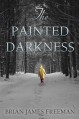The Painted Darkness - Brian James Freeman