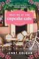 Meet Me at the Cupcake Cafe: A Novel with Recipes - Jenny Colgan