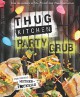 Thug Kitchen Party Grub: For Social Motherf*ckers - Thug Kitchen