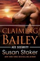 Claiming Bailey (Ace Security) - Susan Stoker