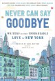 Never Can Say Goodbye: Writers on Their Unshakeable Love for New York