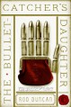 The Bullet-Catcher's Daughter: The Fall of the Gas-Lit Empire, Book 1 - Rod Duncan