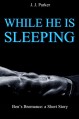 While He Is Sleeping (Ben's Bromance - a Short Story): M/M, Gay Taboo, Role Play - J.J. Parker