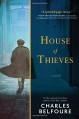 House of Thieves: A Novel - Charles Belfoure