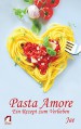 Pasta Amore. Ein Rezept zum Verlieben - Jae