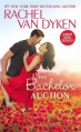 The Bachelor Auction (The Bachelors of Arizona) - Rachel Van Dyken