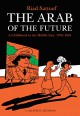 The Arab of the Future: A Graphic Memoir - Riad Sattouf