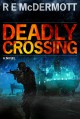 Deadly Crossing - R.E. McDermott