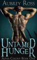 Untamed Hunger (Alpha Colony, #1) - Aubrey Ross