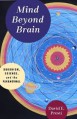 Mind Beyond Brain: Buddhism, Science, and the Paranormal - David E Presti