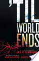 'Til The World Ends - Julie Kagawa;Ann Aguirre;Karen Duvall