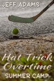 Hat Trick Overtime: Summer Camp - Jeff Adams