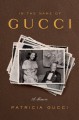 In the Name of Gucci: A Memoir - Patricia Gucci