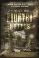 America's Most Haunted Hotels: Checking in with Uninvited Guests - Jamie Davis Whitmer