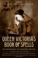 Queen Victoria's Book of Spells: An Anthology of Gaslamp Fantasy - Ellen Datlow, Terry Windling, Kaaron Warren, Leanna Renee Hieber