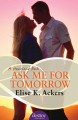 Ask Me for Tomorrow - Elise K. Ackers