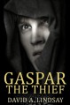 Gaspar The Thief - David A. Lindsay