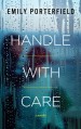 Handle with Care - Emily Porterfield