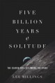 Five Billion Years of Solitude: The Search for Life Among the Stars - Lee Billings