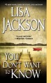 You Don't Want To Know - Lisa Jackson