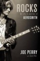 Rocks: My Life in and out of Aerosmith - Joe Perry