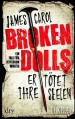 Broken Dolls - Er tötet ihre Seelen: Thriller - James Carol